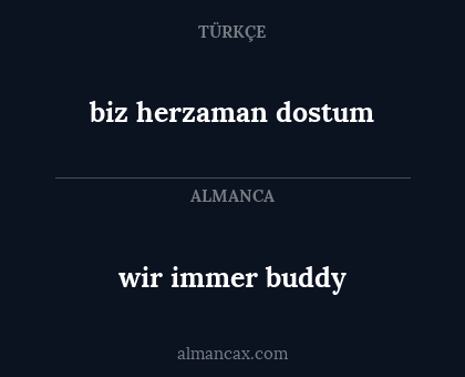 wir immer buddy - biz herzaman dostum