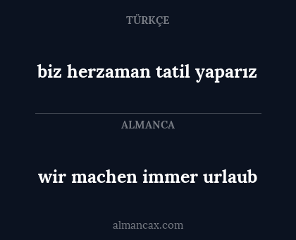 biz herzaman tatil yaparız - wir machen immer urlaub