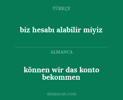 biz hesabı alabilir miyiz - können wir das konto bekommen
