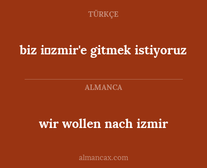biz i̇zmir'e gitmek istiyoruz - wir wollen nach izmir