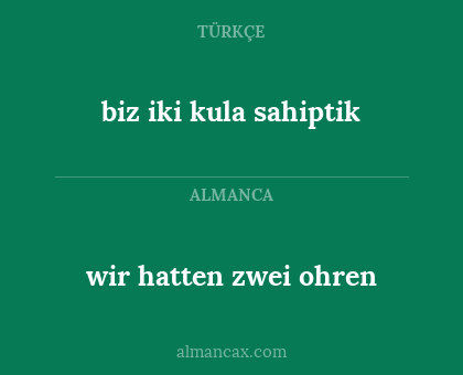 wir hatten zwei ohren - biz iki kula sahiptik