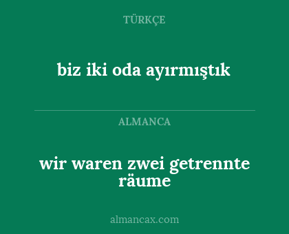 wir waren zwei getrennte räume - biz iki oda ayırmıştık