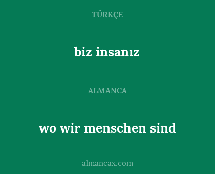 biz insanız - wo wir menschen sind