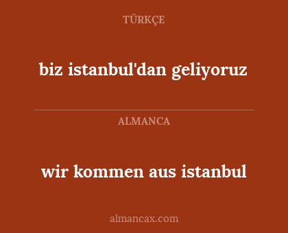wir kommen aus istanbul - biz istanbul'dan geliyoruz