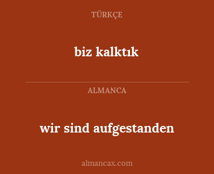 wir sind aufgestanden - biz kalktık