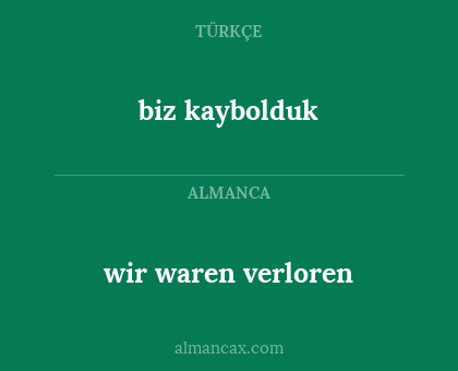biz kaybolduk - wir waren verloren