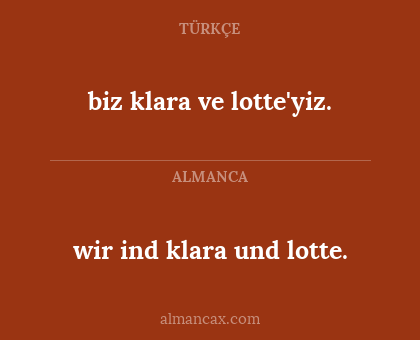 biz klara ve lotte'yiz. - wir ind klara und lotte.