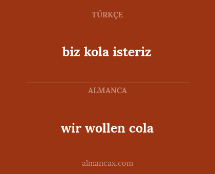 wir wollen cola - biz kola isteriz