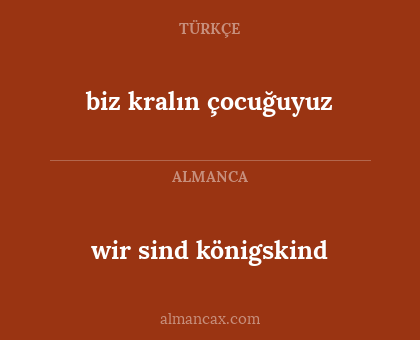 biz kralın çocuğuyuz - wir sind königskind