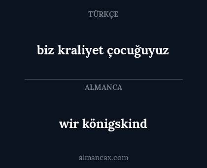 biz kraliyet çocuğuyuz - wir königskind