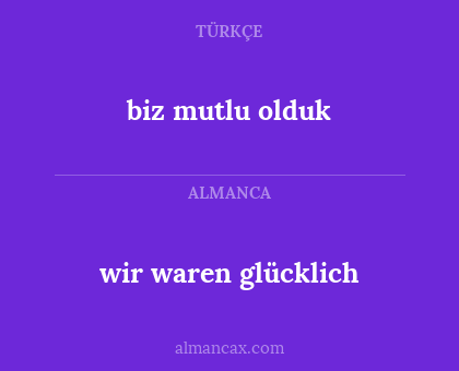 wir waren glücklich - biz mutlu olduk