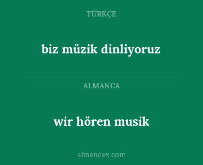 biz müzik dinliyoruz - wir hören musik