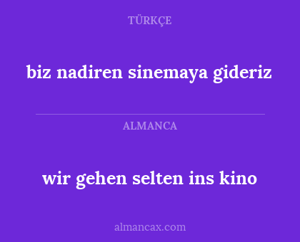 biz nadiren sinemaya gideriz - wir gehen selten ins kino