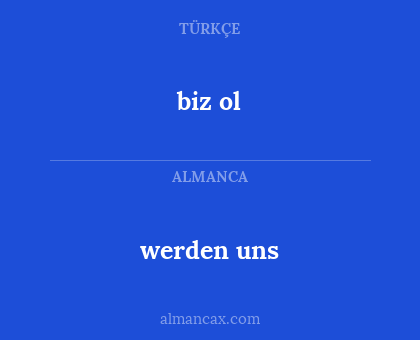 werden uns - biz ol