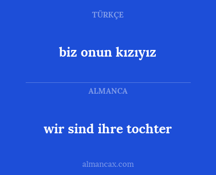 wir sind ihre tochter - biz onun kızıyız