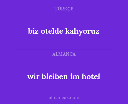 biz otelde kalıyoruz - wir bleiben im hotel