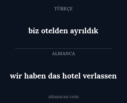 biz otelden ayrıldık - wir haben das hotel verlassen