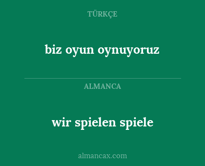 biz oyun oynuyoruz - wir spielen spiele
