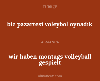 biz pazartesi voleybol oynadık - wir haben montags volleyball gespielt