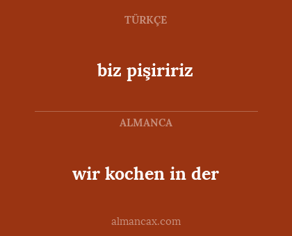 wir kochen in der - biz pişiririz
