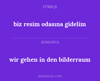 wir gehen in den bilderraum - biz resim odasına gidelim