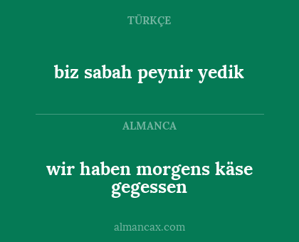 wir haben morgens käse gegessen - biz sabah peynir yedik