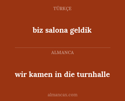 biz salona geldik - wir kamen in die turnhalle