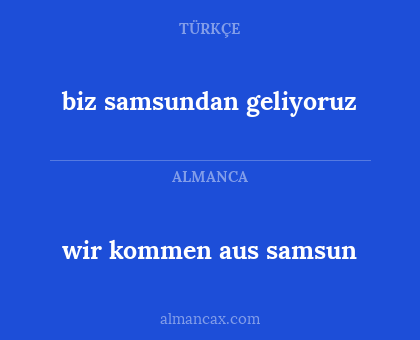 biz samsundan geliyoruz - wir kommen aus samsun