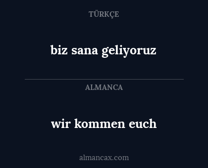biz sana geliyoruz - wir kommen euch
