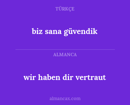 wir haben dir vertraut - biz sana güvendik
