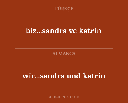 wir...sandra und katrin - biz...sandra ve katrin