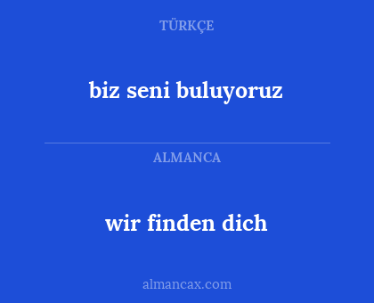 biz seni buluyoruz - wir finden dich