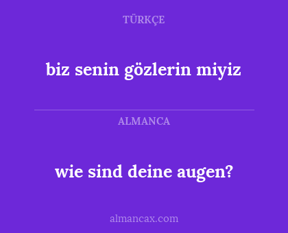 wie sind deine augen? - biz senin gözlerin miyiz