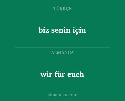 wir für euch - biz senin için