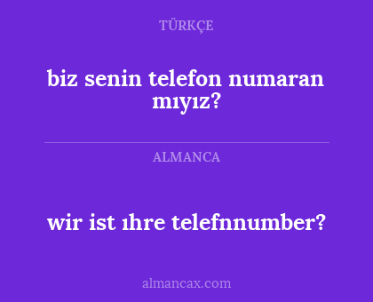 wir ist ıhre telefnnumber? - biz senin telefon numaran mıyız?