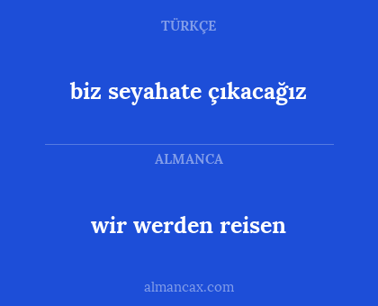 biz seyahate çıkacağız - wir werden reisen