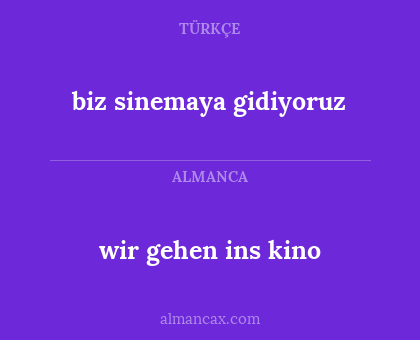 biz sinemaya gidiyoruz - wir gehen ins kino