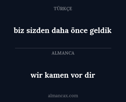 wir kamen vor dir - biz sizden daha önce geldik