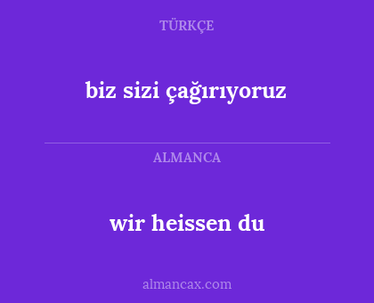 biz sizi çağırıyoruz - wir heissen du