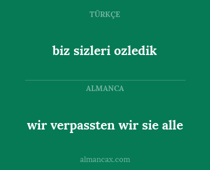 biz sizleri ozledik - wir verpassten wir sie alle
