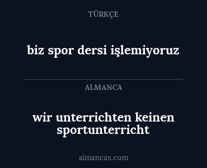 biz spor dersi işlemiyoruz - wir unterrichten keinen sportunterricht