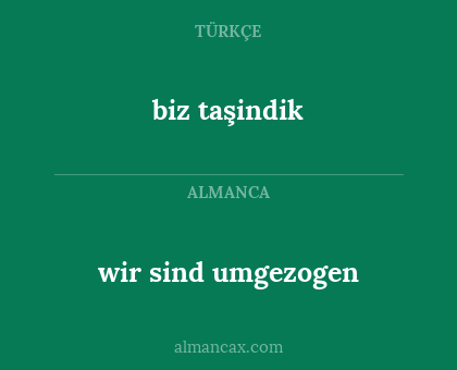 wir sind umgezogen - biz taşindik