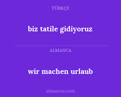 wir machen urlaub - biz tatile gidiyoruz