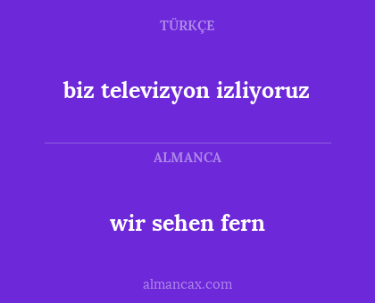 biz televizyon izliyoruz - wir sehen fern