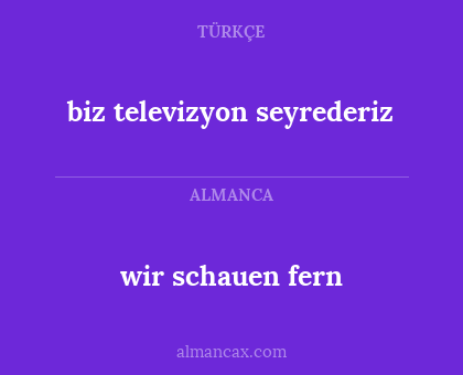 biz televizyon seyrederiz - wir schauen fern