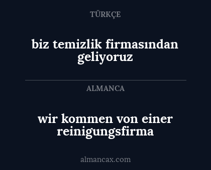 wir kommen von einer reinigungsfirma - biz temizlik firmasından geliyoruz
