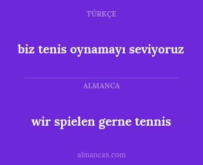 biz tenis oynamayı seviyoruz - wir spielen gerne tennis