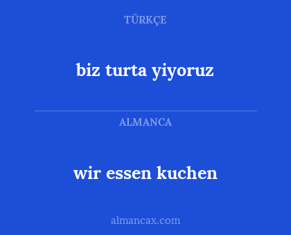 wir essen kuchen - biz turta yiyoruz