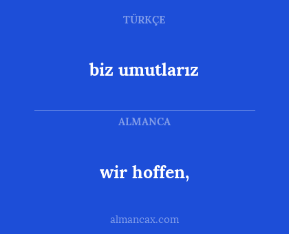 biz umutlarız - wir hoffen,