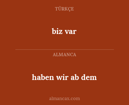 biz var - haben wir ab dem